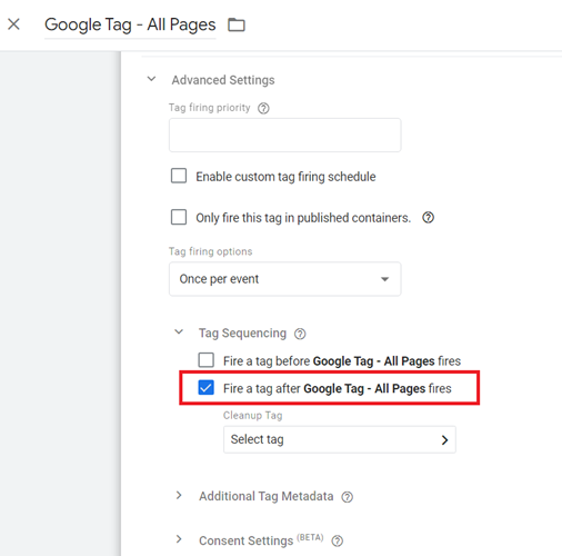 Click on the checkbox ‘Fire a tag after Google Tag – All Pages fires‘